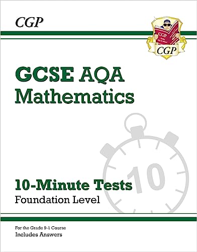 GCSE Maths AQA 10-Minute Tests - Foundation (includes Answers) (CGP AQA GCSE Maths)